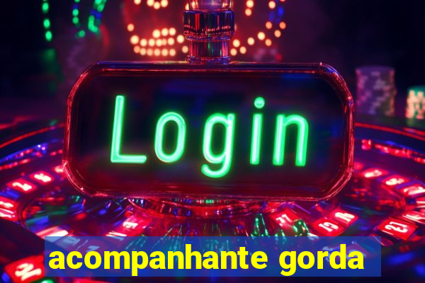 acompanhante gorda